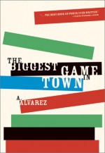 The Biggest Game in Town - A. Alvarez