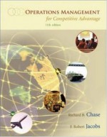 Operations Management: For Competitive Advantage - Richard Chase, F. Robert Jacobs, Nicholas Aquilano