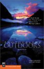 Photography Outdoors: A Field Guide for Travel and Adventure Photographers - Mark Gardner, Art Wolfe