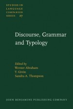 Discourse, Grammar and Typology: Papers in Honor of John W.M. Verhaar - Werner Abraham, T. Givon, Talmy Givón, Sandra A. Thompson