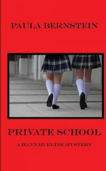 Private School: A Hannah Kline Mystery - Paula Bernstein