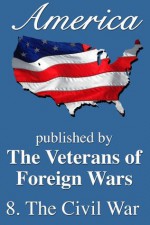 America: The Civil War (America, Great Crises In Our History Told by it's Makers) - Joseph E. Johnston, Thomas (Stonewall) Jackson, William Tecumseh Sherman, Philip Henry Sheridan, John Bell Hood, Jefferson Davis, Abraham Lincoln, Ulysses S. Grant, Robert E. Lee, Charles Reese