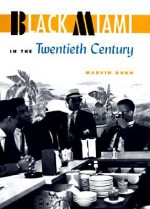 Black Miami in the Twentieth Century - Marvin Dunn