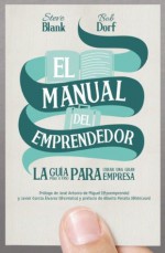 El manual del emprendedor: La guía paso a paso para crear una gran empresa (Spanish Edition) - Steve Blank, Bob Dorf