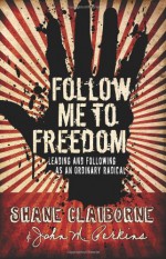 Follow Me to Freedom: Leading As an Ordinary Radical - John M. Perkins