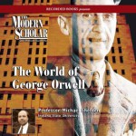 The Modern Scholar: World of George Orwell - Michael Shelden, David Chandler