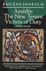 Three Plays: Amédée / The New Tenant / Victims of Duty - Eugène Ionesco, Donald Watson