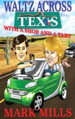 Waltz across Texas with a Shoe and a Fart - Mark Mills, Shannon Mills, Ciaran Curley