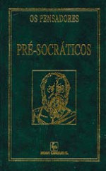 Pré-Socráticos - José Cavalcante de Souza, José Américo Motta Pessanha, Arnildo Devegili, Paulo Frederico Flor, Wilson Regis, Remberto Francisco Kuhnen, Arma Lia Amaral de Almeida Prado, Ísis Lana Borges, Maria Conceição Martins Cavalcante, Rubens Rodrigues Torres Filho, Carlos Rib