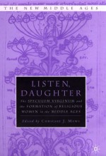 Listen, Daughter: The Speculum Virginum and the Formation of Religious Women in the Middle Ages - Constant J. Mews