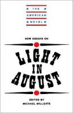 New Essays on Light in August - Michael Millgate, Emory Elliot