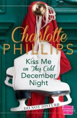 Kiss Me On This Cold December Night - Charlotte Phillips