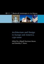 Architecture and Design in Europe and America, 1750-2002 - Abigail Harrison-Moore, Dorothy Rowe, Abigail Harrison-Moore