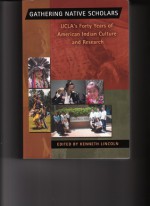 Gathering Native Scholars: UCLA's Forty Years of American Indian Culture and Reseach - Kenneth Lincoln