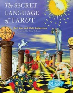 The Secret Language of Tarot - Wald Amberstone, Ruth Ann Amberstone, Mary Greer