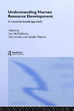 Understanding Human Resource Development: Philosophy, Processes & Practices (Routledge Studies in Human Resource Development) - James McGoldrick