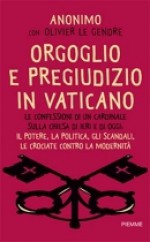 Orgoglio e pregiudizio in Vaticano. Le confessioni di un cardinale sulla Chiesa di ieri e di oggi - Anonymous, Olivier Le Gendre, Roberto Boi