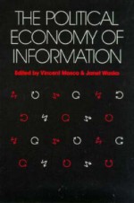 Political Economy of Information - Vincent Mosco, Janet Wasko