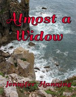 Almost a Widow (The Hamilton Sisters Book 3) - Jennifer Hanning