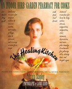 The Healing Kitchen: An Indoor Herb-Garden Pharmacy for Cooks - Patricia Stapley