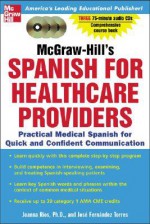 McGraw-Hill's Spanish for Healthcare Providers (Book + 3cds): A Practical Course for Quick and Confident Communication - Joanna Rios, Jose Fernandez