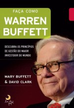 Faça como Warren Buffett (Portuguese Edition) - Mary Buffett, David Clark