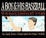 A Boy and His Baseball: The Dave Dravecky Story - Judy Gire