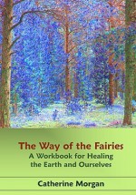 The Way of the Fairies - Catherine Morgan