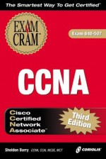 CCNA Exam Cram, 3rd Edition (Exam: 640-507) - Sheldon Barry