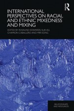 International Perspectives on Racial and Ethnic Mixedness and Mixing - Suki Ali, Chamion Cabellero, Rosalind Edwards, Miri Song