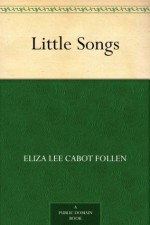 Little Songs - Eliza Lee Cabot Follen