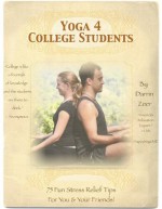 Yoga 4 College Students: 75 Fun Stress Relief Tips For You & Your Friends! (Yoga 4 Every Body!) - Darrin Zeer