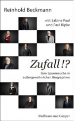 Zufall!?: Eine Spurensuche in außergewöhnlichen Biographien (German Edition) - Sabine Paul, Reinhold Beckmann, Paul Ripke