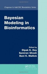 Bayesian Modeling in Bioinformatics (Chapman & Hall/CRC Biostatistics Series) - Dipak K. Dey, Samiran Ghosh, Bani K. Mallick