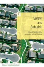 Sprawl and Suburbia: A Harvard Design Magazine Reader - William S. Saunders, Robert Fishman