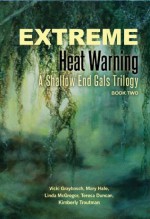 Extreme Heat Warning: A Shallow End Gals Trilogy, Book Two - Vicki Graybosch, Linda McGregor, Mary Hale, Kimberly Troutman, Teresa Duncan, Jennifer Duncan