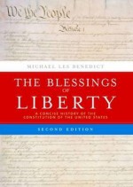 The Blessings of Liberty: A Concise History of the Constitution of the United States - Michael Les Benedict