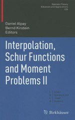 Interpolation, Schur Functions and Moment Problems II - Daniel Alpay, Bernd Kirstein