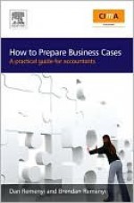 How To Prepare Business Cases: An Essential Guide For Accountants - Dan Remenyi