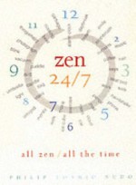 Zen 24/7: All Zen, All the Time - Philip Toshio Sudo