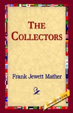 The Collectors - Frank Jewett Mather