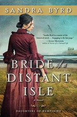 Bride of a Distant Isle: A Novel (The Daughters of Hampshire) - Sandra Byrd