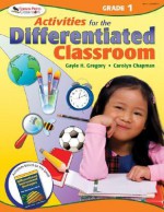 Activities for the Differentiated Classroom: Grade One - Gayle H. Gregory, Carolyn Chapman