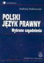 Polski język prawny. Wybrane zagadnienia - Andrzej Malinowski