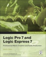 Apple Pro Training Series: Logic Pro 7 and Logic Express 7 - Martin Sitter