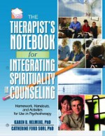 The Therapist's Notebook for Integrating Spirituality in Counseling I: Homework, Handouts, and Activities for Use in Psychotherapy - Karen B. Helmeke