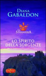 Lo spirito della sorgente - Diana Gabaldon, Valeria Galassi