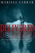 Delivered (The Monster Trilogy Book 3) - Marissa Farrar