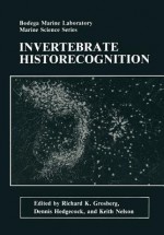 Invertebrate Historecognition - Richard K Grosberg, Dennis Hedgecock, Keith Nelson