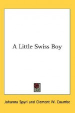 A Little Swiss Boy - Johanna Spyri